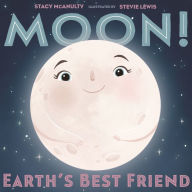 Title: Moon! Earth's Best Friend, Author: Stacy McAnulty