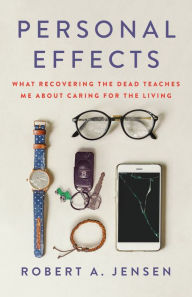 Free ebooks for iphone download Personal Effects: What Recovering the Dead Teaches Me About Caring for the Living 9781250267993 by  (English literature)