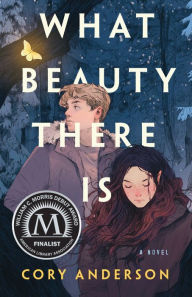 What Beauty There Is: A Novel