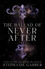 The Ballad of Never After (Once Upon a Broken Heart Series #2)