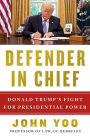 Defender in Chief: Donald Trump's Fight for Presidential Power
