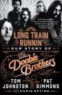 Long Train Runnin': Our Story of The Doobie Brothers