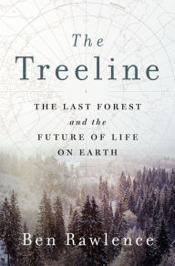 Top amazon book downloads The Treeline: The Last Forest and the Future of Life on Earth by 