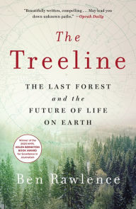 Title: The Treeline: The Last Forest and the Future of Life on Earth, Author: Ben Rawlence