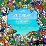 Title: Mythographic Color & Discover: Paradise: An Artist's Coloring Book of Glorious Worlds and Hidden Objects, Author: Fabiana Attanasio