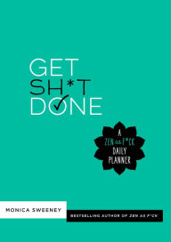 Ebook kostenlos epub download Get Sh*t Done: A Zen as F*ck Daily Planner (English literature)  9781250270733 by Monica Sweeney