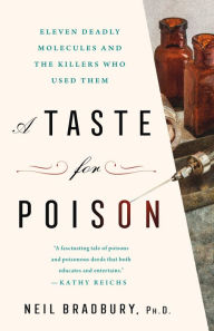 Epub ebooks free to download A Taste for Poison: Eleven Deadly Molecules and the Killers Who Used Them