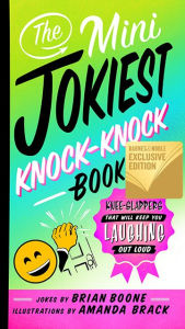 The Mini Jokiest Knock-Knock Book: Knee-Slappers That Will Keep You Laughing Out Loud (B&N Exclusive Edition)