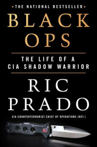 Title: Black Ops: The Life of a CIA Shadow Warrior, Author: Ric Prado