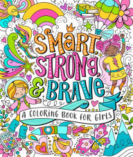 Title: Smart, Strong, and Brave: A Coloring Book for Girls, Author: Kimma Parish