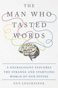 Forum to download books The Man Who Tasted Words: A Neurologist Explores the Strange and Startling World of Our Senses (English Edition) ePub RTF 9781250272379