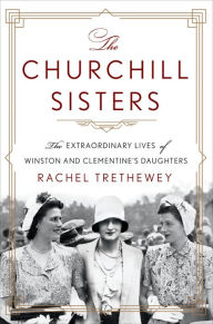 Best textbooks download The Churchill Sisters: The Extraordinary Lives of Winston and Clementine's Daughters RTF MOBI PDF 9781250861115