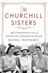 Epub sample book download The Churchill Sisters: The Extraordinary Lives of Winston and Clementine's Daughters 9781250861115