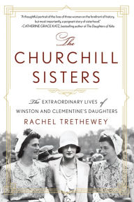 Title: The Churchill Sisters: The Extraordinary Lives of Winston and Clementine's Daughters, Author: Rachel Trethewey