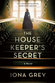 Title: The Housekeeper's Secret: A Novel, Author: Iona Grey