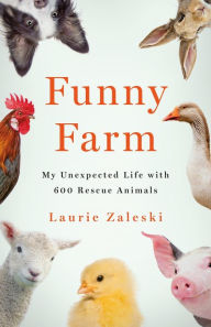 Free book computer downloads Funny Farm: My Unexpected Life with 600 Rescue Animals English version 9781250272836 DJVU FB2 PDB by 
