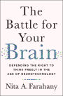 The Battle for Your Brain: Defending the Right to Think Freely in the Age of Neurotechnology