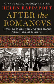 Download ebook format lit After the Romanovs: Russian Exiles in Paris from the Belle Époque Through Revolution and War by  (English literature) FB2 PDF 9781250273109