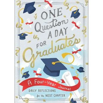 One Question a Day for Graduates: A Four-Year Journal : Daily Reflections for the Next Chapter