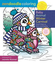 Free textbook for download Zendoodle Coloring: Baby Animal Winter Carnival: Cute Critters to Color and Display 