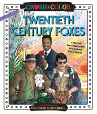 Free download textbook pdf Crush and Color: Twentieth-Century Foxes: Colorful Fantasies with Old-School Heartthrobs iBook by Maurizio Campidelli 9781250273925