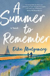 Title: A Summer to Remember: A Novel, Author: Erika Montgomery