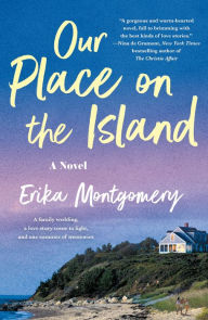 Title: Our Place on the Island: A Novel, Author: Erika Montgomery