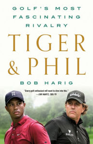 Free audio books zip download Tiger & Phil: Golf's Most Fascinating Rivalry 9781250274472 (English literature) by Bob Harig