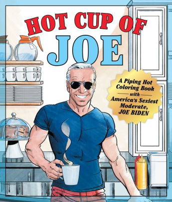 Hot Cup Of Joe A Piping Hot Coloring Book With America S Sexiest