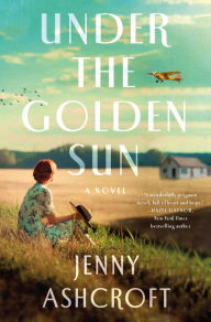 Title: Under the Golden Sun: A Novel, Author: Jenny Ashcroft