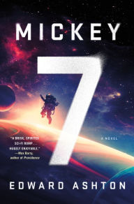 Title: Mickey7: A Novel, Author: Edward Ashton