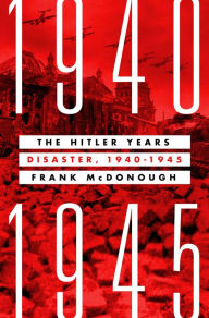 Free download ebooks txt format The Hitler Years: Disaster, 1940-1945 by 