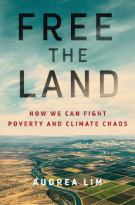 Free books to download to ipad mini Free the Land: How We Can Fight Poverty and Climate Chaos (English literature) 9781250275189 by Audrea Lim 