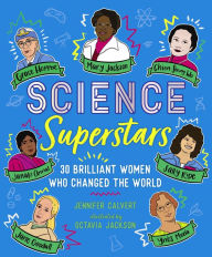 Title: Science Superstars: 30 Brilliant Women Who Changed the World, Author: Jennifer Calvert