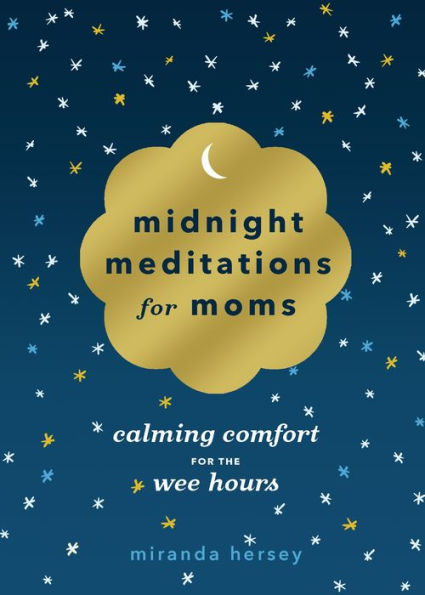 Midnight Meditations for Moms: Calming Comfort the Wee Hours