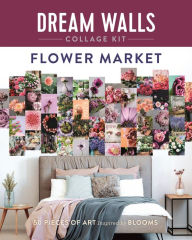 Title: Dream Walls Collage Kit: Flower Market: 50 Pieces of Art Inspired by Blooms, Author: Chloe Standish