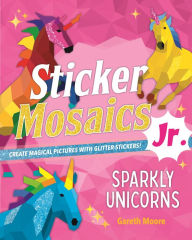 Pdf book downloads Sticker Mosaics Jr.: Sparkly Unicorns: Create Magical Pictures with Glitter Stickers! English version