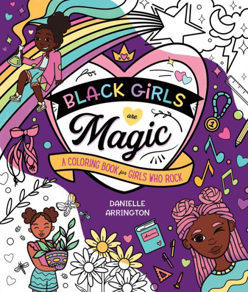 Black Girls Are Magic: A Coloring Book for Girls Who Rock