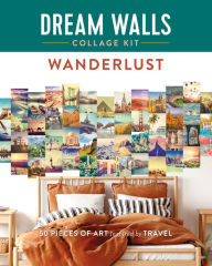 Title: Dream Walls Collage Kit: Wanderlust: 50 Pieces of Art Inspired by Travel, Author: Chloe Standish