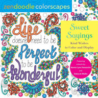 Title: Zendoodle Colorscapes: Sweet Sayings: Kind Wishes to Color and Display, Author: Bonnie Lynn Demanche
