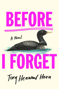 Title: Before I Forget: A Novel, Author: Tory Henwood Hoen