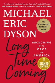 Download ebooks for free no sign up Long Time Coming: Reckoning with Race in America by Michael Eric Dyson 9781250277527 PDB