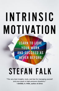 Title: Intrinsic Motivation: Learn to Love Your Work and Succeed as Never Before, Author: Stefan Falk