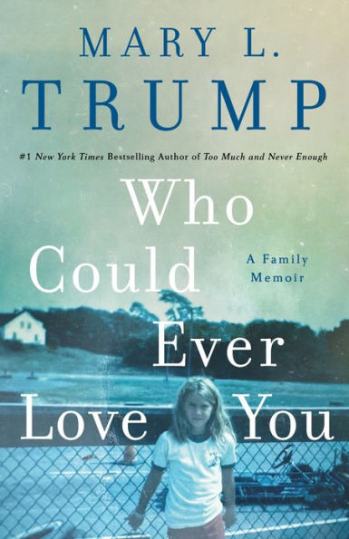 Who Could Ever Love You: A Family Memoir