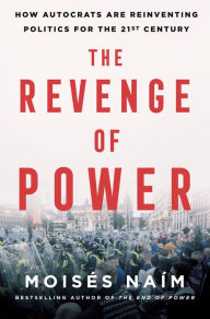 Audio book free download itunes The Revenge of Power: How Autocrats Are Reinventing Politics for the 21st Century 9781250875822 by Moisés Naím English version MOBI ePub