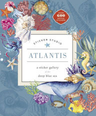 Title: Sticker Studio: Atlantis: A Sticker Gallery of the Deep Blue Sea, Author: Chloe Standish