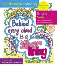 Title: Zendoodle Coloring: Bright Side: Words of Optimism to Color and Display, Author: Bonnie Lynn Demanche