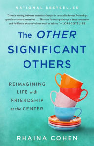 Free epub books for download The Other Significant Others: Reimagining Life with Friendship at the Center PDB PDF CHM