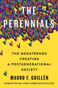 It ebook free download The Perennials: The Megatrends Creating a Postgenerational Society by Mauro F. Guillén MOBI ePub PDF