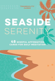 Title: Tranquility Cards: Seaside Serenity: 48 Mindful Affirmation Cards for Daily Meditation, Author: Aimee Chase